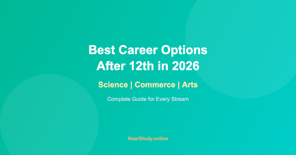 Best Career Options After 12th in 2026: Complete Guide for Every Stream ...